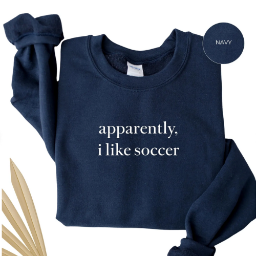Apparently I Like Soccer - Crewneck Sweatshirt