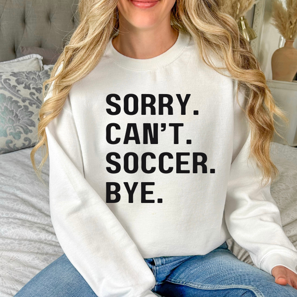 Sorry. Can't. Soccer. Bye. Crewneck Sweatshirt | White