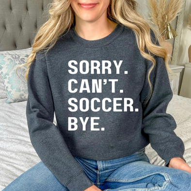 Sorry. Can't. Soccer. Bye. Crewneck Sweatshirt | Gray