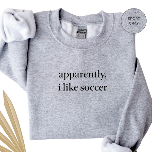 Apparently I Like Soccer - Crewneck Sweatshirt