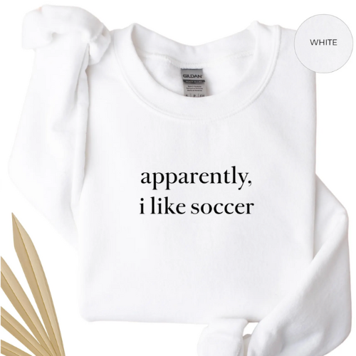Apparently I Like Soccer - Crewneck Sweatshirt